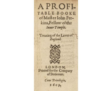 Perkins (John). A Profitable Booke of Master John Perkins Fellow of the Inner Temple. Treating of the Lawes of England, Londo