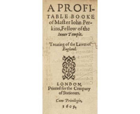 Perkins (John). A Profitable Booke of Master John Perkins Fellow of the Inner Temple. Treating of the Lawes of England, Londo