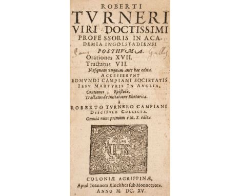Turner (Robert). Posthuma. Orationes XVII. Tractatus VII. Nusquam unquam ante hac edita. Accesserunt Edmundi Campiani Societa
