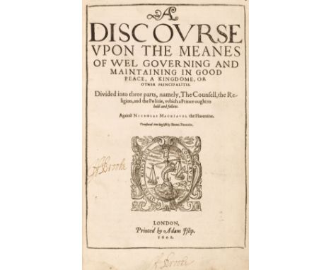 [Gentillet, Innocent]. A Discourse upon the Meanes of Wel[l] Governing and Maintaining in Good Peace, A Kingdome, or other Pr