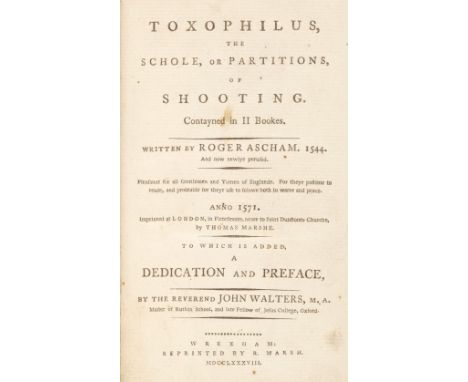 Ascham (Roger). Toxophilus, The Schole, or Partitions, of Shooting. Contayned in II Bookes. Written by Roger Ascham, 1544 ...