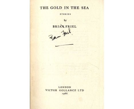 [Friel (Brian)] The Gold In the Sea, 8vo L. 1966, Signed, cloth; Philadelphia Here I Come, 8vo N.Y. 1965, Signed, cloth, d.w.