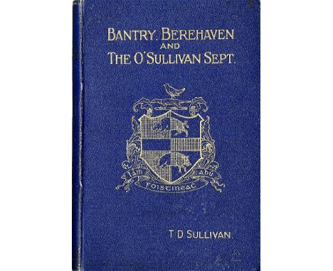 Co. Cork: Sullivan (T.D.) Bantry, Berehavan and The O'Sullivan Sept, sm. 8vo D. 1908. First, frontis port. fold. map, blue gi