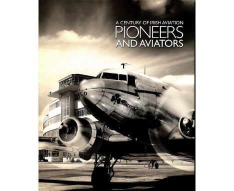 Irish Aviation: Avolon - A Century of Irish Aviation Pioneers and Aviators, Lg. 4to D. 2015. First, profusely illustrated, de