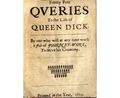 Anon. Fourty Four Queries To the Life of Queen Dick," By one who will at any time work a Job of Journey-Work, To serve his Co