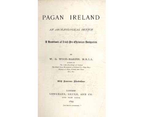 Wood-Martin (W.G.) The Lake Dwellings of Ireland, sm. folio D. 1886. First Edn., illus., also Pagan Ireland, L. 1895, First. 