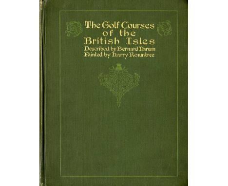 Golf: Darwin (Bernard) The Golf Courses of the British Isles, 4to L. 1910. First, 64 cold. illus. by Harry Roundtree, decor. 