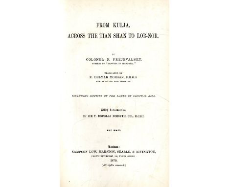 Prejevalsky (Col. N.) From Kulja Across the Tian Shan to Lob-Nor, Trans. by E. Delmar Morgan, 8vo L. 1879. First English Edn.