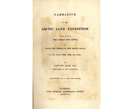 Back (Capt. Geo.) Narrative of the Arctic Land Expedition to the Mouth of the Great Fish River, L. 1836. First Edn., engd. fr