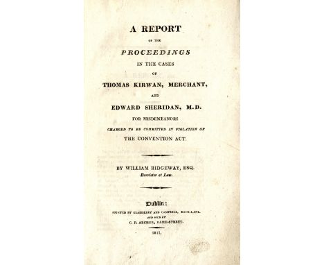 Irish Trials: Ridgeway (Wm.) A Report of the Proceedings in the Cases of Thomas Kirwan, Merchant and Edward Sheridan, M.D. fo