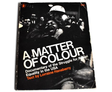 A Matter of Colour, Documentary of the Struggle for Racial Equality in the USA, text by Lorraine Hansberry, published by Peng