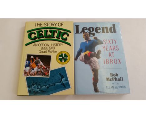 FOOTBALL, hardback editions of Legend Sixty Years at Ibrox by Bob McPhail, signed by him to piece laid down to flyleaf; The S