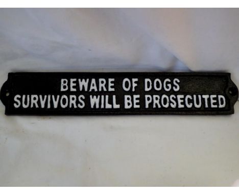 Cast iron Beware of dogs survivors will be prosecuted sign, W: 30 cm. UK P&amp;P Group 1 (£16+VAT for the first lot and £2+VA