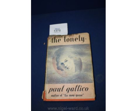 A 1947 First Edition copy of The Lonely by Paul Gallico, published by Michael Joseph Ltd., London.  Some damage to the dust c