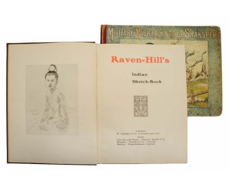 RAVEN-HILL'S INDIAN SKETCH BOOK, Thacker London c.1928, Military Misreadings of Shakespeare by Major Seccombe; Routledge Lond