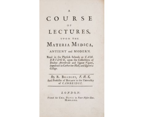 Bradley (Richard) A Course of Lectures, upon the Materia Medica, Antient and Modern, first edition, ownership inscriptions to