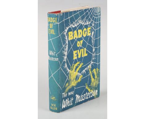 MASTERSON, Whit. Badge of Evil. London: W.H. Allen, 1956. First British edition, 8vo (184 x 120mm.) (Toning, mild spotting to