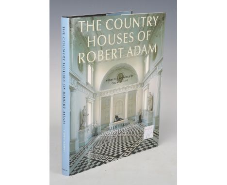 COUNTRY HOUSES. - Eileen HARRIS. The Country Houses of Robert Adam. London: Aurum Press Limited, 2007. First edition, 4to (30