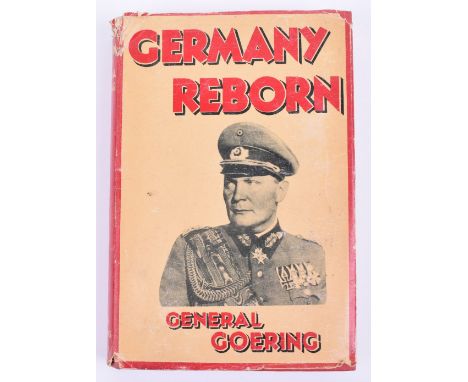 1934 English 1st Edition Book “Germany Reborn” by General (Hermann) Goering, complete with the original dust jacket having ph