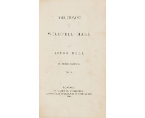 [Brontë (Anne)] "Acton Bell". The Tenant of Wildfell Hall, 3 vol., first edition, first issue, vol.1 half-title (as called fo