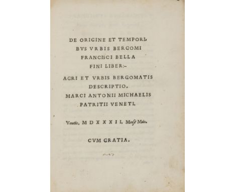 Bergamo.- Bellafini (Francesco) and Marcantonio Michiel. De Origine et Temporibus Urbis Bergomi...Agri et Urbis Bergomatis De