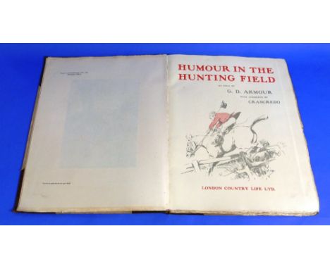 Armour (G. Denholm.): Humour in the Hunting Field - with comments by Crascredo, pub. London Country Life, 1st edition, 1928, 