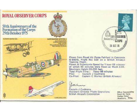 John Cochrane signed cover. 1975 Royal Observer Corps cover signed by Captain John Cochrane, test pilot on Concorde who co-pi