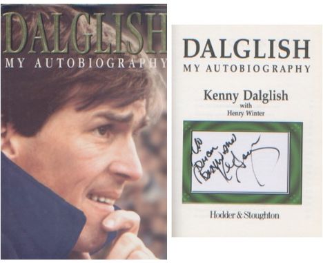 Kenny Dalglish. A hardback copy of Kenny Dalglishs first autobiography with a dedicated signed bookplate inside. Very Good co