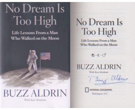 Apollo 11 Buzz Aldrin First Moonlanding. Signed American first edition of Buzz Aldrin's latest book, No Dream Is To High. Unr