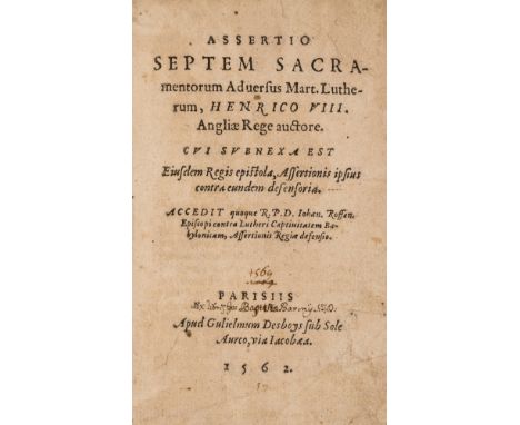 Henry VIII against Luther.- Henry VIII, King of England. Assertio septem sacramentorum adversus Mart. Lutherum, 2 parts in 1,