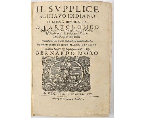 LAS CASAS, D. Frei Bartolomé de, O.P.- IL SVPPLICE | SCHIAVO INDIANO | [...] | Conforme al suo vero Originale Spagnuolo già s