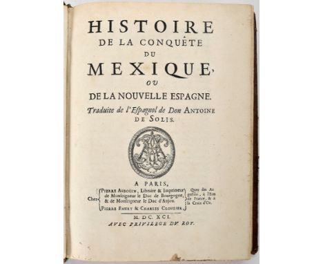 SOLIS RIVADENEYRA, Antonio de.- HISTOIRE | DE LA CONQUETE | DU | MEXIQUE, | OU | DE LA NOUVELLE ESPAGNE. | Traduite de l’Espa