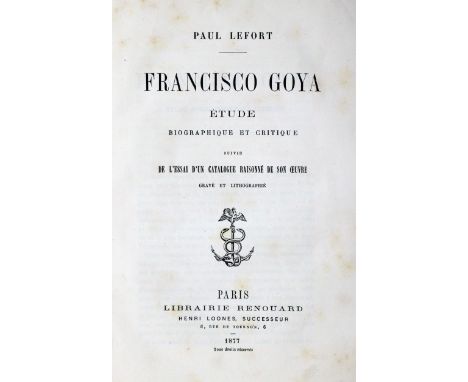 Lefort,P.: Francisco Goya. Etude biographique et critique, suivi de l'essai d'un catalogue raisonne de son oeuvre grave et li