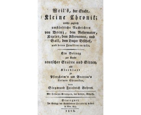 Gehres,S.F.: Weil`s, der Stadt, Kleine Chronik; welche zugleich umständliche Nachrichten von Brenz, dem Reformator, Kepler, d