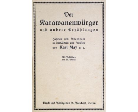 May,K.: Der Karawanenwürger und andere Erzählungen. Fahrten und Abenteuer in Urwäldern und Wüsten. Bln., Weichert (1921). Gr.