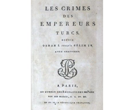 (La Vicomterie de Saint-Samson,L.T.H.de).: Les Crimes des Empereurs Turcs depuis Osman I jusqu'a Selim IV. Paris, au Bureau d
