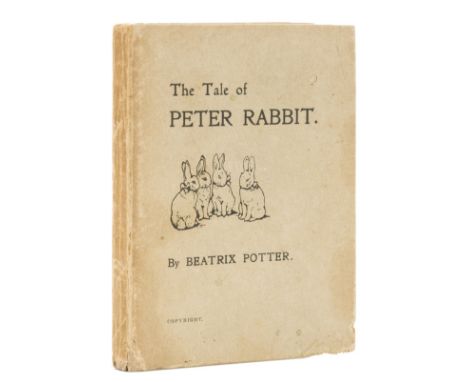 Potter (Beatrix) The Tale of Peter Rabbit, first edition, first issue, [one of 250 copies], colour frontispiece and 41 full-p