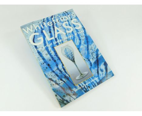 WHITEFRIARS BOOK. A book: 'Whitefriars Glass, the Art of James Powell & Sons', edited by Lesley Jackson.  Please note that al