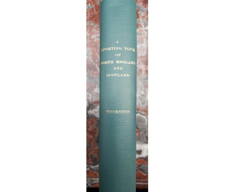 A Sporting Tour Of North England and Scotland By Colonel T. Thornton, London, 1896.