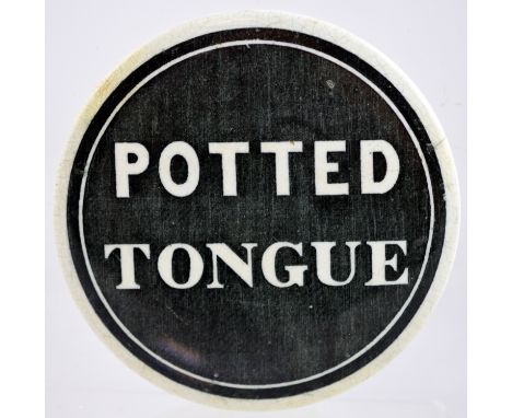 POTTED TONGUE. 4ins diam, as prvious two lots but this carrying black transfer. hairline @ 2-o-clock going down the side, plu