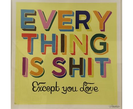 AFTER STEVEN POWERS "Everything is shit except you love", colour print, limited edition No'd. 61/100, signed in pencil lower 