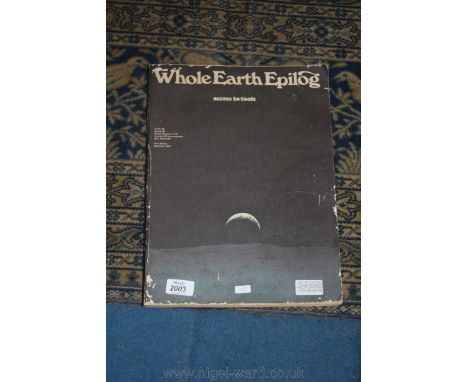 Whole Earth Epilog Access to Tools a First Edition Published in September 1974 Closing Stay Hungry. Stay Foolish. As Quoted b