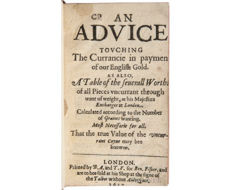 Reynolds, John, of the Mynt in the Tower (fl. circa 1627)  An Advice Touching the Currancie in Payment of our English Gold. L