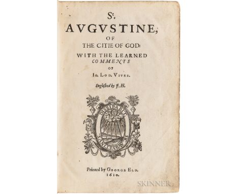 Augustine of Hippo, Saint (354-430) Of the Citie of God: with the Learned Comments of Io. Lod. Vives. London: Printed by Geor