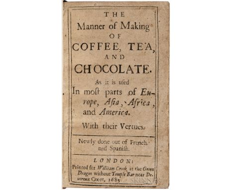 Dufour, Philippe Sylvestre (1622-1687) The Manner of Making of Coffee, Tea, and Chocolate. London: Printed for William Crook 