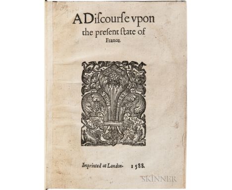 Hurault, Michel (d. 1592) A Discourse upon the Present State of France. [London: J. Wolfe], 1588. Variant of the first editio