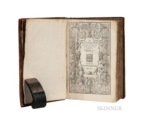 Cotgrave, Randle (d. 1634?) A Dictionarie of the French and English Tongues. London: by Adam Islip, 1611. First edition, foli