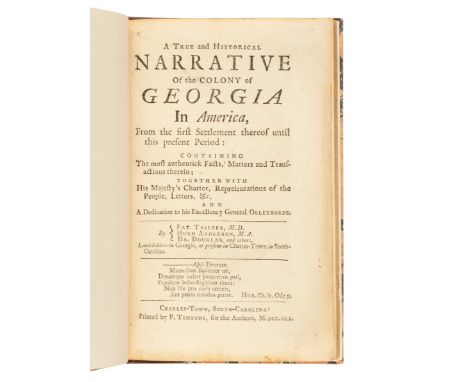 [GEORGIA]. TAILFER, Patrick, Hugh ANDERSON, David DOUGLAS, et al. A True and Historical Narrative of the Colony of Georgia in