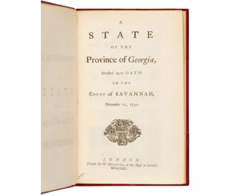 [GEORGIA] -- [STEPHENS, William (1671-1753)].  A State of the Province of Georgia, Attested upon Oath in the Court of Savanna