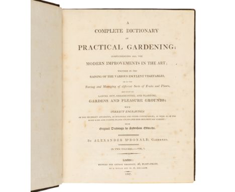 [DICKSON, R. W. (fl. 1799-1815)]. A Complete Dictionary of Practical Gardening ...by Alexander McDonald, Gardener. London: R.